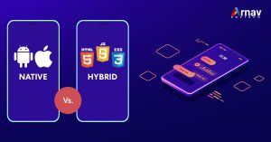 Native vs. Hybrid Apps: What will work for me?